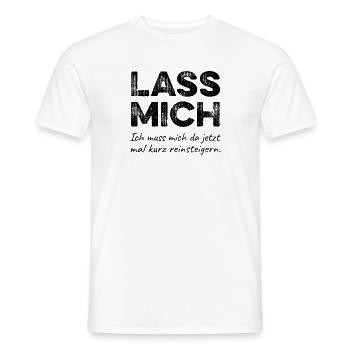 Let me - I have to get into it now - Men's T-Shirt - white - Front - AI Model Male 178 dark (178cm)