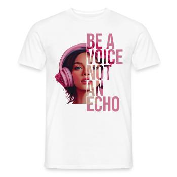 Be A Voice Not An Echo - Männer T-Shirt - Weiß - Vorne - AI Model Male 178 dark (178cm)