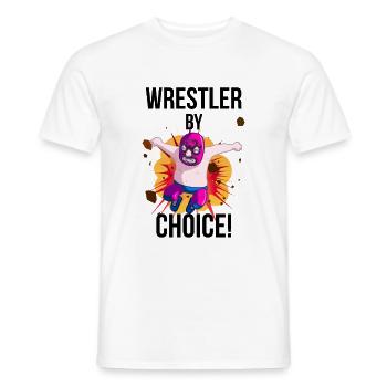 "Wrestler by Choice!" - Männer T-Shirt - Weiß - Vorne - AI Model Male 178 dark (178cm)