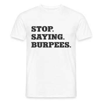Stop Saying Burpees Funny Exercise Saying Workout - Men's T-Shirt - white - Front - AI Model Male 178 dark (178cm)