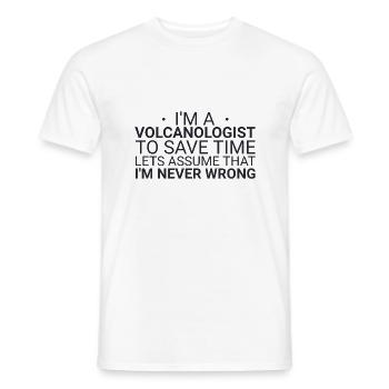 Volcanologist Never Wrong Volcanology - Männer T-Shirt - Weiß - Vorne - AI Model Male 178 dark (178cm)