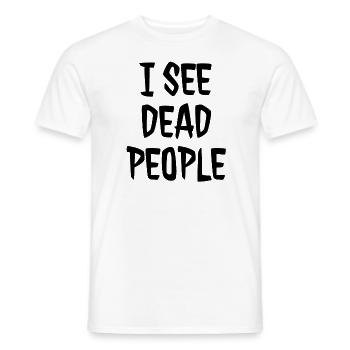 I SEE DEAD PEOPLE - Männer T-Shirt - Weiß - Vorne - AI Model Male 178 dark (178cm)