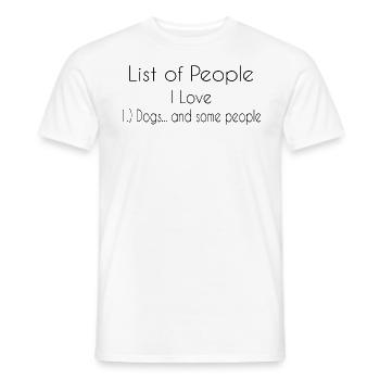 Liste Der Menschen, Die Ich Liebe Hunde Und Einige - Männer T-Shirt - Weiß - Vorne - AI Model Male 178 dark (178cm)