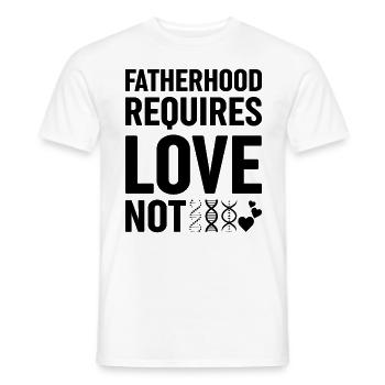 Vaterschaft Erfordert Liebe, Nicht Genetische - Männer T-Shirt - Weiß - Vorne - AI Model Male 178 dark (178cm)