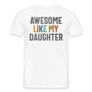 Awesome Like My Daughter - Funny Mom or Dad - Men's T-Shirt - white - Front - AI Model Male 178 dark (178cm)
