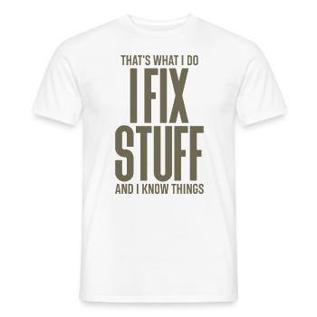 That's What I Do I Fix Stuff And I Know Things - Men's T-Shirt - white - Front - AI Model Male 178 dark (178cm)