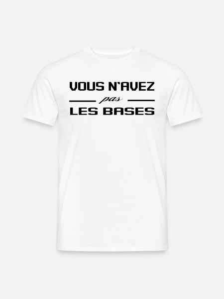 Vous N'Avez Pas Les Bases Expression Humour - T-shirt homme - blanc