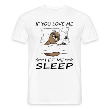 If you love me let me sleep shirt - Men's T-Shirt - white - Front - AI Model Male 178 dark (178cm)