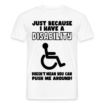 Obwohl ich eine Behinderung habe, schiebt der Rollstuhl nicht* - Männer T-Shirt - Weiß - Vorne - AI Model Male 178 dark (178cm)