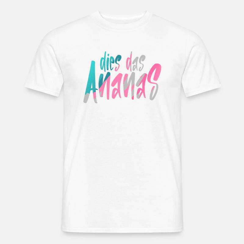 Dies Das Ananas - Männer T-Shirt - Weiß