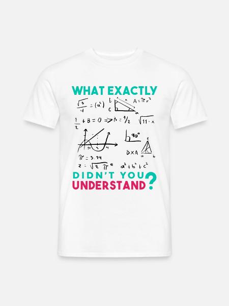 Funny Math Jokes, Physics and Math Formulas Saying - Men's T-Shirt - white