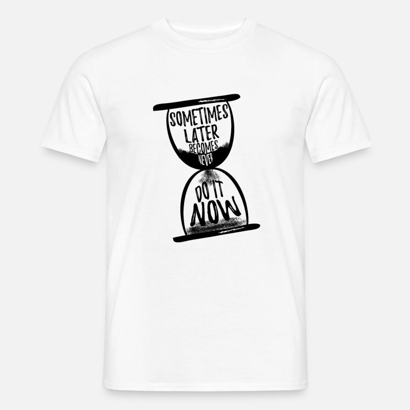 Manchmal wird später nie N - Männer T-Shirt - Weiß