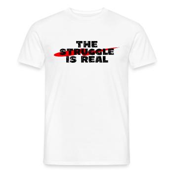 Struggle is real saying funny fun gift - Men's T-Shirt - white - Front - AI Model Male 178 dark (178cm)