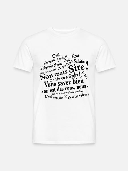 Sire, on en a Gros, gros salsifis, j'réponds merde - T-shirt homme - blanc