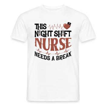 This Night Shift Nurse needs a break - Männer T-Shirt - Weiß - Vorne - AI Model Male 178 dark (178cm)