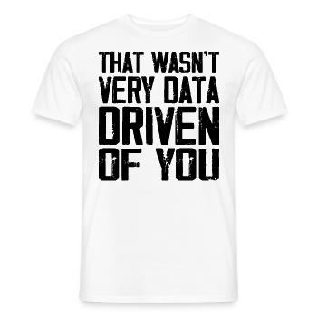 That Wasn't Very Data Driven Of You - Men's T-Shirt - white - Front - AI Model Male 178 dark (178cm)