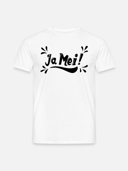 JA MEI ! Bayrisch Spruch - Männer T-Shirt - Weiß