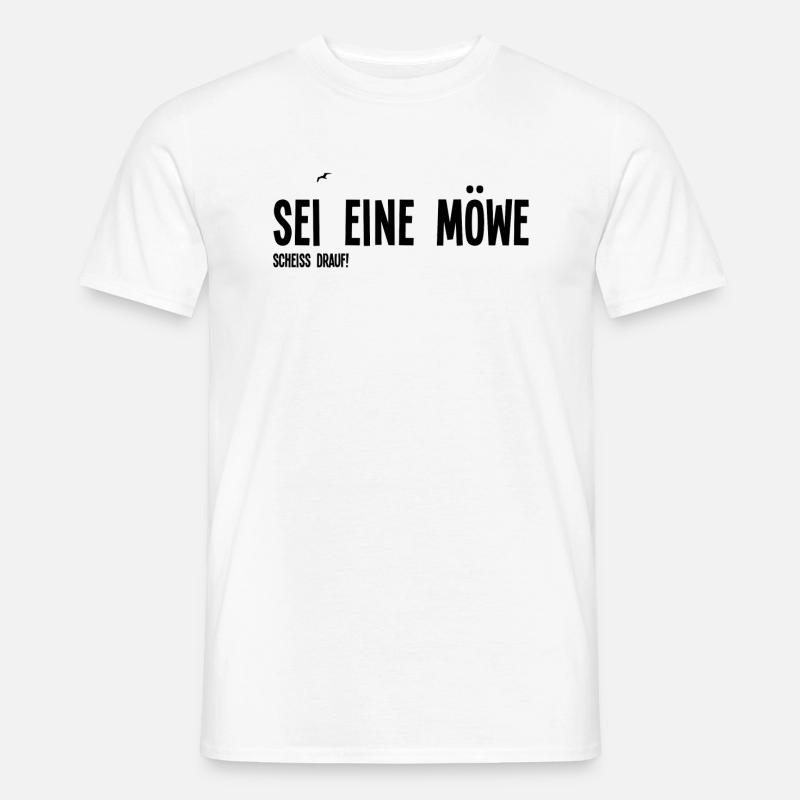 Sei eine Möwe. Scheiss drauf - Männer T-Shirt - Weiß