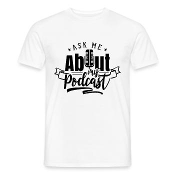 Frag mich nach meinem Podcast Podcasts - Männer T-Shirt - Weiß - Vorne - AI Model Male 178 dark (178cm)