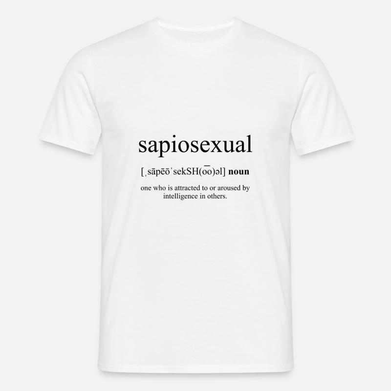 Sapiosexual (sapiosexuality) definition - Men's T-Shirt - white