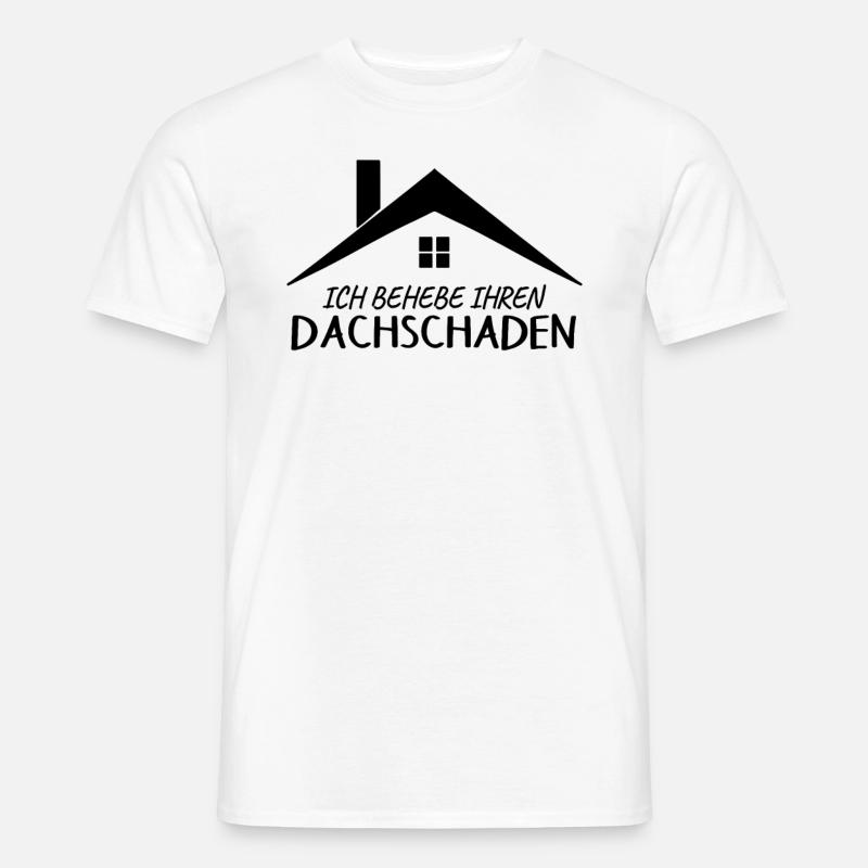 Dachdecker Spruch Provokant - Männer T-Shirt - Weiß