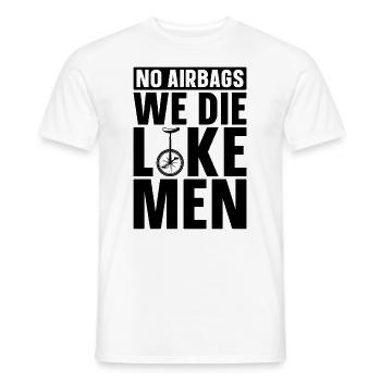 No Airbags We Die Like Unicycle Cyclist Unicyclist - Men's T-Shirt - white - Front - AI Model Male 178 dark (178cm)