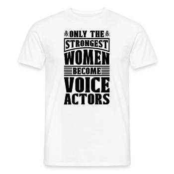 Only The Strongest Women Voiceover Voice Actors - Men's T-Shirt - white - Front - AI Model Male 178 dark (178cm)