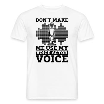 Don't Make Me Use My Announcer Acting Voice Actors - Men's T-Shirt - white - Front - AI Model Male 178 dark (178cm)
