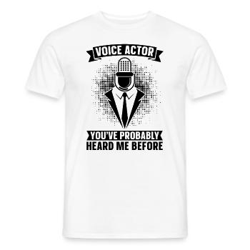 Voice Actor You've Probably Heard Me Opera Voice - Männer T-Shirt - Weiß - Vorne - AI Model Male 178 dark (178cm)