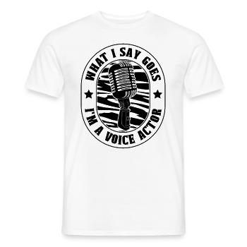 What I Say Goes I'm A Voice Acting Voice Actors - Männer T-Shirt - Weiß - Vorne - AI Model Male 178 dark (178cm)