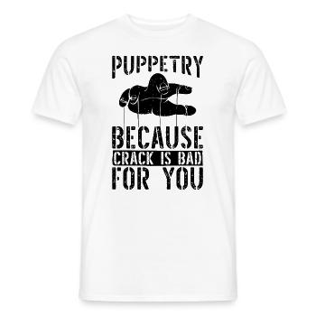 Puppetry Because Crack Is Bad Puppets Puppeteer - Men's T-Shirt - white - Front - AI Model Male 178 dark (178cm)