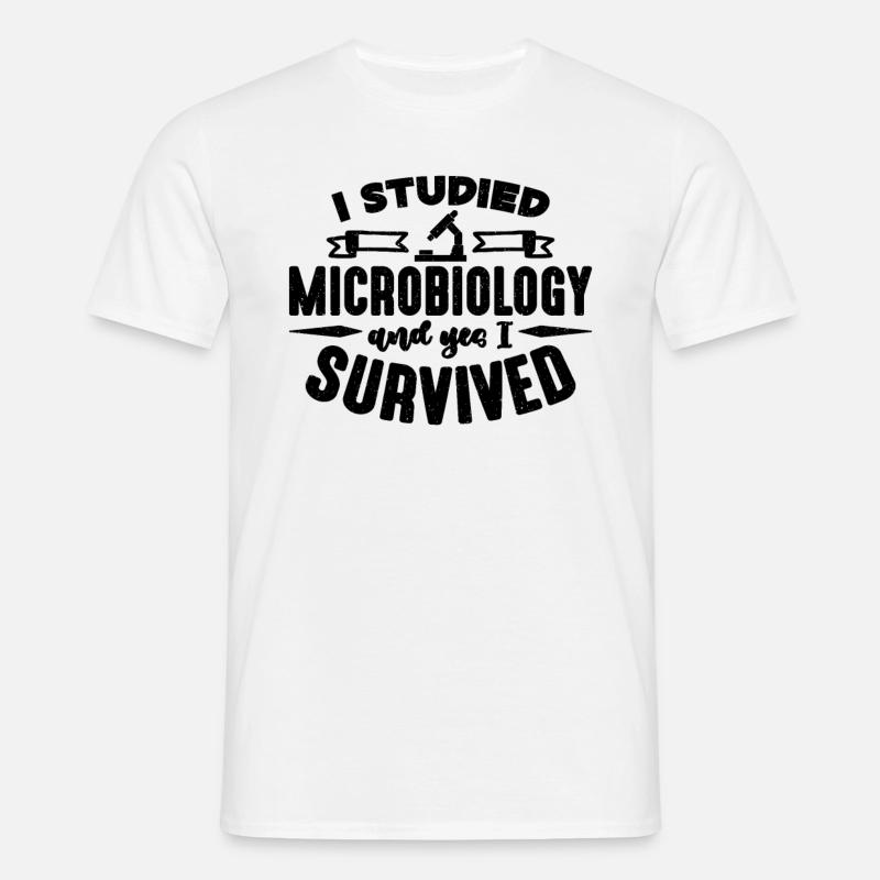 I Studied Microbiology MIcroscope Microbiologists - Men's T-Shirt - white