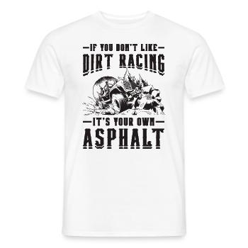 If You Don't Like Dirt Motocross Off-Road Racer - Männer T-Shirt - Weiß - Vorne - AI Model Male 178 dark (178cm)