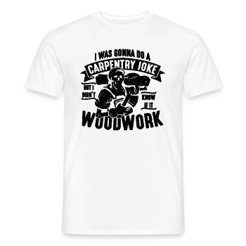 I was going to do a carpentry woodworking carpenters - Men's T-Shirt - white - Front - AI Model Male 178 dark (178cm)