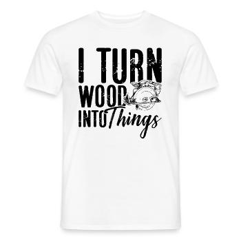 I Turn Wood Into Things Woodworker Woodturner - Men's T-Shirt - white - Front - AI Model Male 178 dark (178cm)