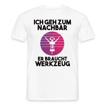Ich geh zum Nachbarn er braucht Werkzeug - Männer T-Shirt - Weiß - Vorne - AI Model Male 178 dark (178cm)