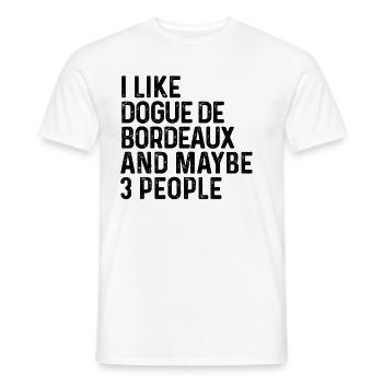 Ich mag Dogue De Bordeaux und vielleicht 3 Personen Hund - Männer T-Shirt - Weiß - Vorne - AI Model Male 178 dark (178cm)