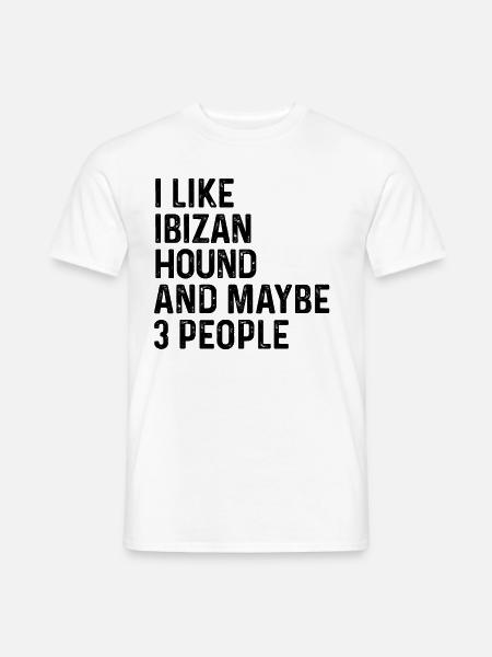 Ich mag Ibizan Hound und vielleicht 3 Personen Hundeliebhaber - Männer T-Shirt - Weiß
