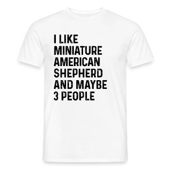 I Like Miniature American Shepherd And Maybe 3 - Men's T-Shirt - white - Front - AI Model Male 178 dark (178cm)