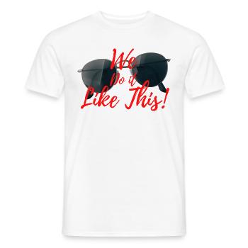 We do it like this! - Männer T-Shirt - Weiß - Vorne - AI Model Male 178 dark (178cm)