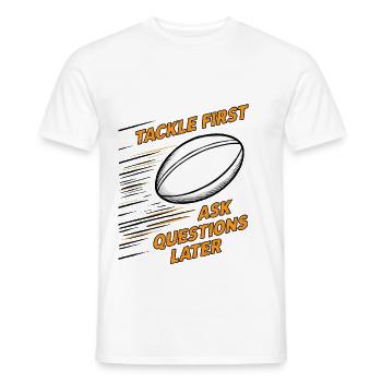 Tackle First, Ask Questions Later - Men's T-Shirt - white - Front - AI Model Male 178 dark (178cm)