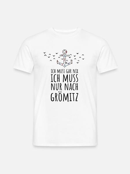Ich muss gar nix ich muss nur nach Grömitz Ostsee - Männer T-Shirt - Weiß