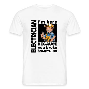 Electrician - I'm here because you ... - Men's T-Shirt - white - Front - AI Model Male 178 dark (178cm)