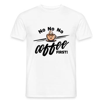 Coffee bean - No No No Coffee first - Men's T-Shirt - white - Front - AI Model Male 178 dark (178cm)