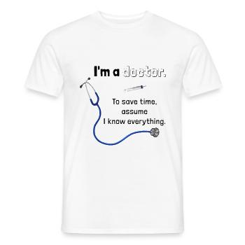 Doctor & Medic - Save time I am right - Men's T-Shirt - white - Front - AI Model Male 178 dark (178cm)