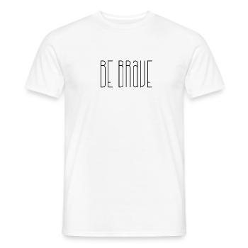 Be Brave mutig spruch motivation schriftzug - Männer T-Shirt - Weiß - Vorne - AI Model Male 178 dark (178cm)