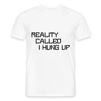 Reality called I hung up - Men's T-Shirt - white - Front - AI Model Male 178 dark (178cm)
