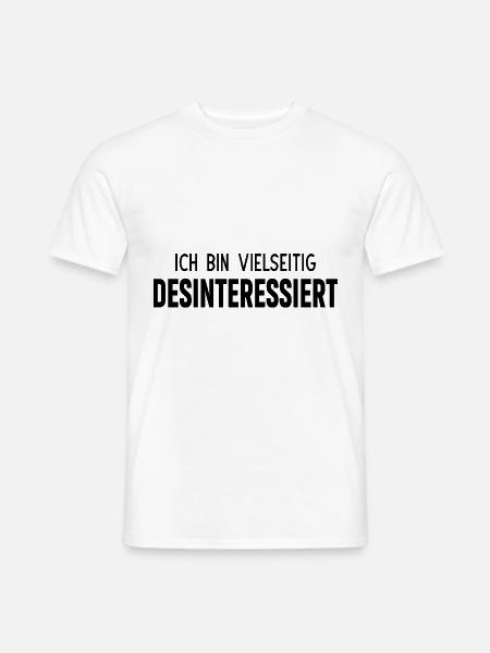 Ich bin vielseitig desinteressiert - Männer T-Shirt - Weiß