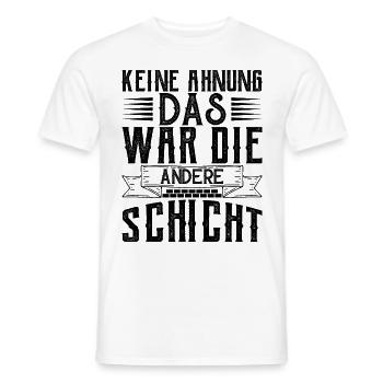 Keine Ahnung das war die andere Schicht - Männer T-Shirt - Weiß - Vorne - AI Model Male 178 dark (178cm)