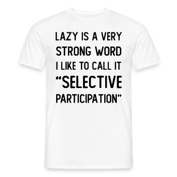 Lazy is a very strong word - Men's T-Shirt - white - Front - AI Model Male 178 dark (178cm)